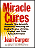Miracle Cures: Dramatic New Scientific Discoveries Revealing the Healing Powers of Herbs, Vitamins, and Other Natural Remedies