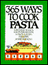 365 Ways to Cook Pasta: For Every Season, For Every Reason, A Pasta Lover's Paradise