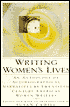 Writing Women's Lives: An Anthology of Autobiographical Narratives by Twentieth-Century Women Writers