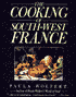 Cooking of South-West France: A Collection of Traditional and New Recipes from France's Magnificent Rustic Cuisine