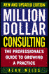 Million Dollar Consulting, New and Updated Edition: The Professional's Guide to Growing a Practice