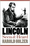 Lincoln Seen and Heard