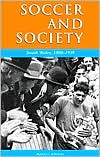 Soccer and Society in South Wales, 1900-1939
