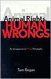 Animal Rights, Human Wrongs: An Introduction to Moral Philosophy