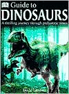DK Guide to Dinosaurs: A Thrilling Journey Through Prehistoric Times