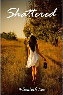 Shattered by Elizabeth Lee: NOOK Book Cover