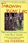 Throwim Way Leg: Tree Kangaroos, Possums and Penis Gourds: On the Track of Unknown Mammals in Wildest New Guinea