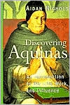 Discovering Aquinas: An Introduction to His Life, Work and Influence