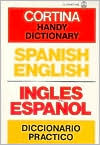 Cortina Handy Dictionary: Spanish-English/English-Spanish/Ingles-Espanol/Espanol-Ingles Diccionario Practico