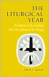 The Liturgical Year: Its History and Meaning After the Reform of the Liturgy