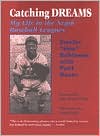 Catching Dreams: My Life in the Negro Baseball Leagues