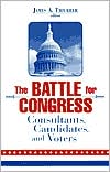 The Battle for Congress: Consultants, Candidates and Voters