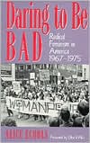 Daring to Be Bad: Radical Feminism in America 1967-1975