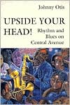 download Upside Your Head! : Rhythm and Blues on Central Avenue book