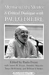 Mentoring the Mentor: A Critical Dialogue with Paulo Freire