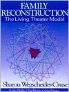 Family Reconstruction: The Living Theater Model