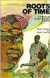 Roots of Time: A Portrait of African Life and Culture