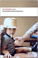 Mi primera vez (Endebate) by Santiago Roncagliolo: NOOK Book Cover