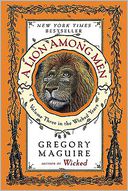 A Lion among Men (Wicked Years Series #3) by Gregory Maguire: Book Cover