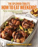 The Splendid Table's How to Eat Weekends by Lynne Rossetto Kasper: Book Cover