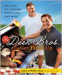 The Deen Bros. Get Fired Up by Jamie Deen: Book Cover