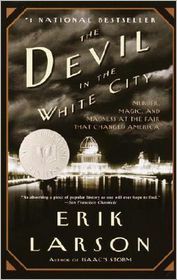 The Devil in the White City: Murder, Magic, and Madness at the Fair That Changed America