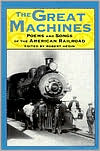 The Great Machines: Poems and Songs of the American Railroad