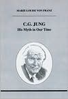 C.G. Jung: His Myth in Our Time