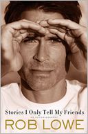Stories I Only Tell My Friends by Rob Lowe: Book Cover