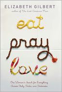 Eat, Pray, Love by Elizabeth Gilbert: Book Cover