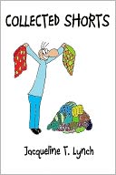 Collected Shorts by Jacqueline T Lynch: NOOK Book Cover