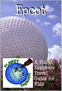 Epcot by Planet Explorers: NOOK Book Cover