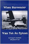 When Surrender Was Not an Option