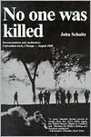 No One Was Killed: Documentation and Meditation: Convention Week, Chicago - August, 1968