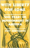 With Liberty for Some: 500 Years of Imprisonment in America