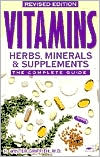 Vitamins, Herbs, Minerals, and Supplements: The Complete Guide