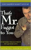 That's Mr. Faggot to You: Further Trials from My Queer Life