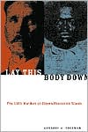 Lay This Body Down: The 1921 Murder of Eleven Plantation Slaves