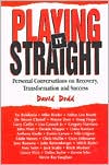 Playing It Straight: Personal Conversations on Recovery, Transformation and Success