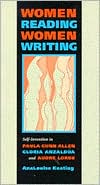 Women Reading Women Writing: Self-Invention in Paula Gunn Allen, Gloria Anzaldua, and Audre Lorde
