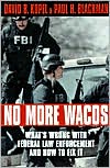 No More Wacos: What's Wrong with Federal Law Enforcement and how to Fix It