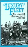 'Luxury' Fleet: The Imperial German Navy, 1888-1918