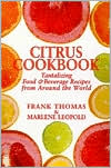 Citrus Cookbook, Tantalizing Food & Beverage Recipes from Around the World