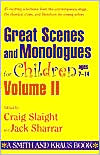 Great Scenes and Monologues for Children Ages 7-14 Volume 2 (Young Actors Series)