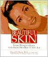 Beautiful Skin: Every Woman's Guide to Looking Her Best at Any Age