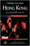 Travelers' Tales Hong Kong: True Stories of Life on the Road