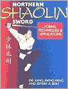 Northern Shaolin Sword: Form, Techniques and Applications