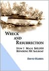 Wreck and Resurrection: How I Made $60,000 Repairing My Sailboat