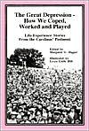 The Great Depression - How We Coped, Worked and Played (Life-Experience Stories from the Carolinas' Piedmont)