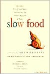 Slow Food: Collected Thoughts on Taste, Tradition and the Honest Pleasures of Food
